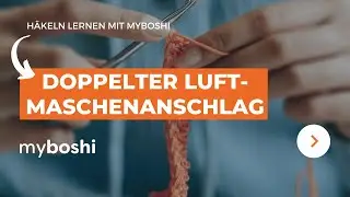 Der doppelte Luftmaschenanschlag beim H&auml;keln | myboshi