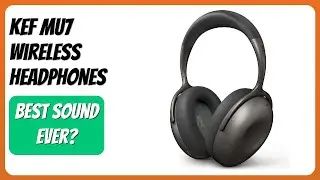 REVIEW (2025): KEF Mu7 Wireless Headphones. Features.