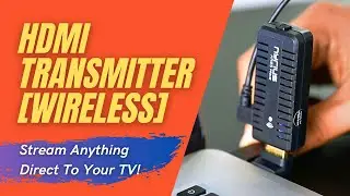 The Best Wireless HDMI Transmitter For 2021 [Stream Anything Direct To Your TV!]