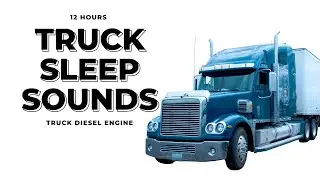Truck Sleep Sounds with Rain - Diesel Truck Engine Idle Sounds (12 Hours)