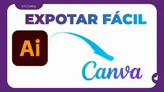 Como exportar um arquivo do Illustrator para o Canva e ainda continuar edit&aacute;vel (ATUALIZADO 2025)