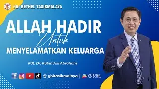 Pdt. Dr. Rubin Adi Abraham - ALLAH HADIR UNTUK MENYELAMATKAN KELUARGA