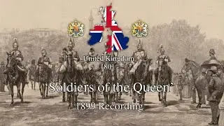 'Soldiers of the Queen' - British Patriotic Song [1899 Queen Victoria Recording]