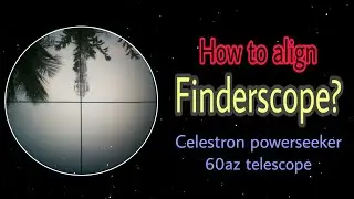 How to align finderscope | celestron powerseeker 60az telescope |