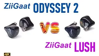 ZiiGaat Odyssey 2 vs ZiiGaat Lush - - IEM sound comparison