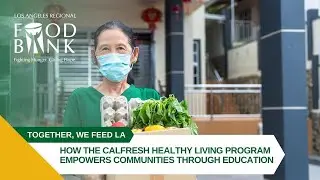 How the CalFresh Healthy Living Program Empowers Communities Through Education