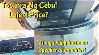 Tosunra ng Cebu! At ang bagong Pang battle speaker at amplifier! Latest Price sa Ziyan trading!