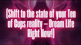 TEN OF CUPS SUPERNOVA SELF HYPNOSIS RAMPAGE SHIFT TO THE STATE OF YOUR DREAM LIFE!