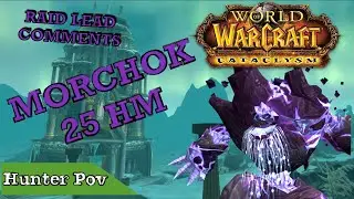 MORCHOK RAID LEAD COMMENT FR - 25 HM - WOW CATACLYSM CLASSIC - DRAGON SOUL - HUNT POV