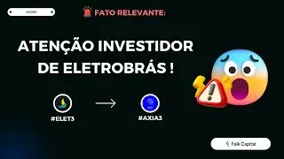 FIM da ELETROBRAS: O Que Significa a Nova AXIA ENERGIA para os Investidores? 🤯