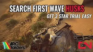Best Search First Wave Husks Trial Spot in Arc Raiders for Easy 3 Stars