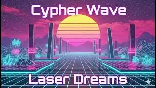 Cypher Wave - Laser Dreams | Synthwave / Retrowave 2026