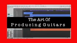 Mixing Guitars: The Art Of Producing Guitars