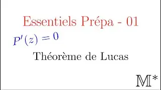Essentiels Prépa - 01 - Théorème de Lucas