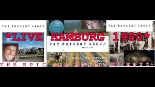 PAT METHENY GROUP &mdash; THE EPIC &mdash; LIVE &mdash; HAMBURG &mdash; 1980
