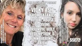 S5E72 | Vicky Ash - From Satanic Ritual Abuse to Divine Triumph, Holy Redemption, & Unwavering Faith