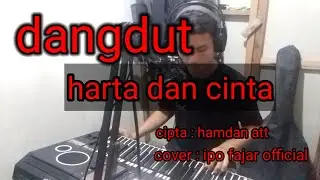 harta dan cinta ,cipataan aka doles, ll#cover ,ipo fajar official