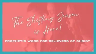 Prophetic Word- October 11, 2025 | We are currently in a Shifting Season!