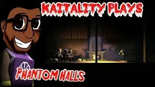 Kaitality Plays: Phantom Halls Pt. 1