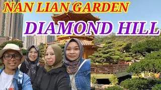 BEST VIEW NAN LIAN GARDEN AT DIAMOND HILL ~ KOWLOON || TAMAN WISATA HONGKONG || VLOG TKW HONGKONG