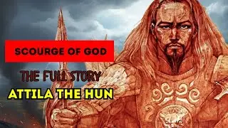 Attila the Hun: The Full Story of the Scourge of God