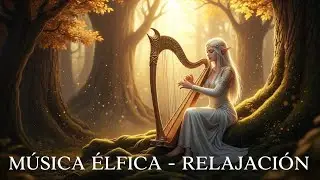 EL BOSQUE DE LOS ELFOS ETERNOS 🌿 | MÚSICA CELESTIAL PARA MEDITAR, SANAR Y DESCANSAR