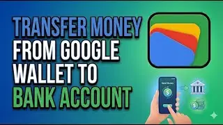 How to Transfer Money From Google Wallet to Bank Account 2026 Guide