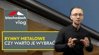 Rynny metalowe, czy warto je wybrać – BLACHODACH