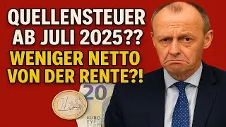Quellensteuer ab Juli 2025?? Weniger NETTO von der RENTE?! (Die Wahrheit! AKTUELL)