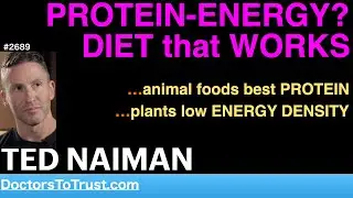 TED NAIMAN h1 | PROTEIN-ENERGY? DIET that WORKS &hellip;animal foods best PROTEIN&hellip;plants low ENERGY DENSITY