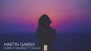 Martin Garrix - Scared To Be Lonely ft. Dua Lipa (AUDIO 8D)