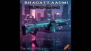 Bhagatt Aadmi Tha (Slowed+Reverb) | Haryanvi Song | Lofi