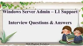 Windows Admin L1 Support Interview Questions and Answers | Job interview preparation | SKR Digital