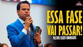 PASTOR ELIZEU RODRIGUES: ESSA FASE VAI PASSAR! - PREGA&Ccedil;&Atilde;O ANGELICAL