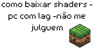 como baixar shaders no minecraft meu pc lagou - n&atilde;o me juguem 😥😥