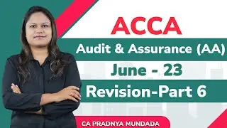 ACCA I Audit and Assurance (AA) I Full Revision I Part 6 I CA Pradnya Mundada