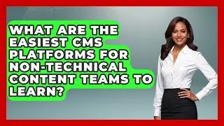 What Are The Easiest CMS Platforms For Non-technical Content Teams To Learn?