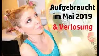 Aufgebraucht und Platt gemacht im Mai 2019 & Verlosung