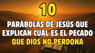10 Parábolas De Jesús Que Explican cuál Es El Pecado Que Dios No Perdona | La Biblia Lo Explica