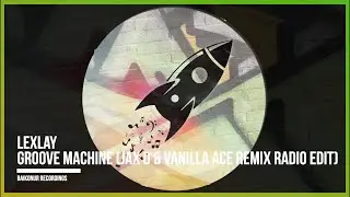 Lexlay - Groove Machine (Jax D & Vanilla Ace Remix) [Tech House 2021]