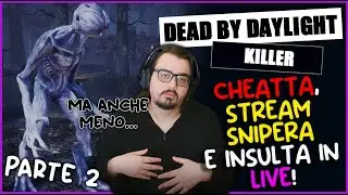 CHEATTA, STREAMSNIPERA E INSULTA IN LIVE! (SECONDA PARTE) - DBD ITA Gameplay Killer