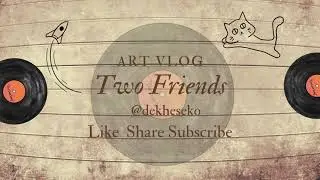Two Friends - Art Vlog