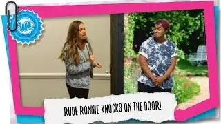Rude Ronnie Knocks on the Door! | What Now