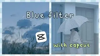 aesthetic blue filter || aesthetic blue filter using capcut + collab with Mahixtic 🐳💙