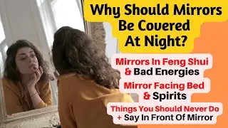 Why Should Mirror Be Covered At Night, Mirrors In Feng Shui, Bad Energies, Spirits, Mirror Placement