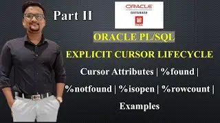 Explicit Cursor LifeCycle in PL/SQL | %found,%notfound,%isopen,%rowcount