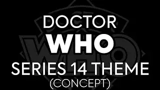 Doctor Who- Series 14 Concept Theme
