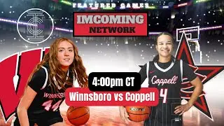 LIVE | IMCOMING | Battle-Tested! Winnsboro vs Coppell | Texas Girls Hoops Recruiting Spotlight