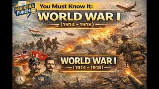 World War I Explained | Causes, Events & Impact | You Must Know It | Prelims 2026 | Pariksha Punch