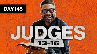 Day 145: Judges 13-16 | Read The Bible In A Year | Bible Study with Commentary by Dr. Manny Arango